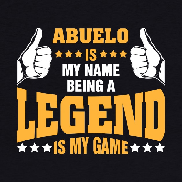 Abuelo is my name BEING Legend is my game by tadcoy